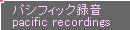 pacific recordings